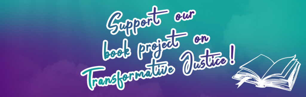 turqois and purple banner stating support our book project on transformative justice